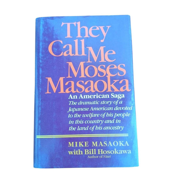 Book cover of THEY CALL ME MOSES MASAOKA by Mike Masaoka with Bill Hosokawa